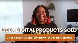 CASE STUDY: How I sold 500+ digital products in 72 hours!