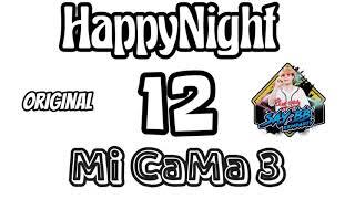 HappyNight 12 - Mi CaMa 3 - DjsayBB - ( Original )