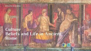 Culture, beliefs and life in Ancient Rome | Online Course