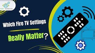 Change These Firestick Settings NOW - Essential Fire TV Settings You Must Know