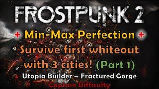 Frostpunk 2 | Utopia Builder | Fractured Gorge | Captain Difficulty | Min-Max Perfection! (Part 1)