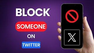 How to Block Someone Who Blocked You on Twitter X