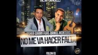 OSMIR GARAY FT DANIEL MONTERO   NO ME VA HACER FALTA