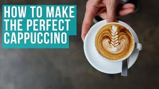 How to Make the Perfect Cappuccino (Easy to Follow Guide)