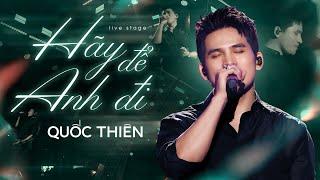 Quốc Thiên - Hãy Để Anh Đi | Quốc Thiên live at Mây Sài Gòn | Performance