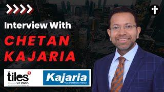 Kajaria Ceramics Limited - interview with Mr.Chetan Kajaria