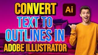 How to Convert Text to Outlines in Illustrator