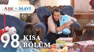 98. Bölüm | Aşk ve Mavi Kısa Bölümler