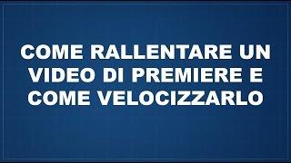 Come rallentare un video di Adobe Premiere Pro e come velocizzarlo