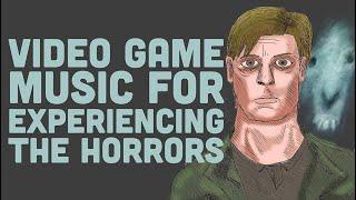 Video Game Music For Experiencing The Horrors