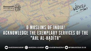 O Muslims of India! Acknowledge the Exemplary Services of the Ahl al-Hadith