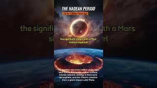 The Hadean Period (From 4.6 to 4 billion Years Ago)