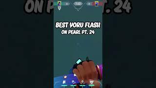 Best Yoru flash on Pearl Pt. 24