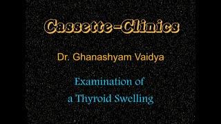 CS07_ Examination of Thyroid Swelling. Video Film by DR. Ghanashyam Vaidya