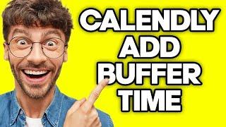 How To Add Buffer Time on Calendly (2023)