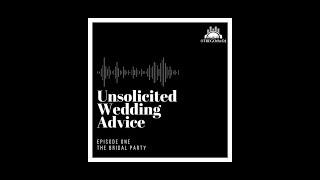 Unsolicited Wedding Advice - Bridal Party - Episode 1