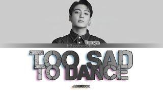 JUNGKOOK - TOO SAD TO DANCE (Color Coded Lyrics|ПЕРЕВОД НА РУССКИЙ) FF2COLORCODED