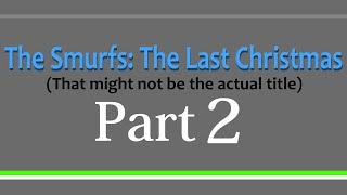 The Smurfs: The Last Christmas ** Part 2