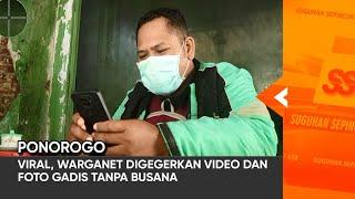 PONOROGO - Viral, Warganet Digegerkan Video Dan Foto Gadis Tanpa Busana