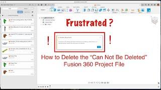 How To Delete Stubborn Files in Fusion 360