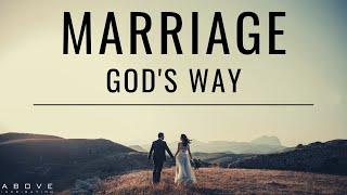 MARRIAGE GOD's WAY | Marriage For The Glory of God - Christian Marriage & Relationship Advice