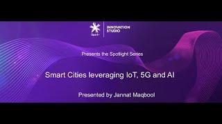 Smart Cities Leveraging IoT, 5G & AI  | Spark IoT Webinars