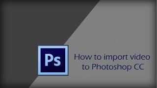 How to import video into Photoshop