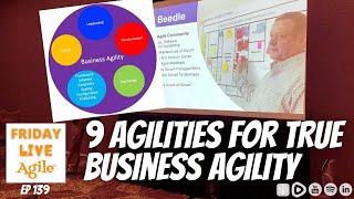 9 Agilities for TRUE Business Agility (Mike Beedle)  Friday Live Agile 139