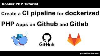 Run PHP on Docker in a CI Pipeline via Github and Gitlab [Tutorial]