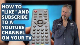 How to "Like" and Subscribe to a YouTube Channel on Your Television