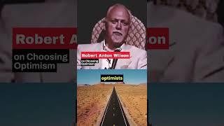 Robert Anton Wilson on Choosing Optimism  #viral #real #raw #philosophy #optimism #foryou #choosejoy