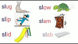 sl words / Consonant blends / Initial blends sl words  / How to read sl sound  / Vowel Blends