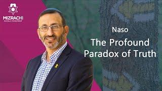 The Profound Paradox of Truth | Naso 5785