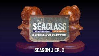 SeaClass | Whaling’s Cabinet of Curiosities