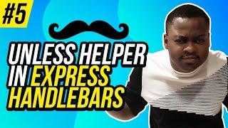 Unless Helper - Express Handlebars - #5