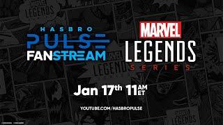 Marvel Legends Fanstream | January 2025 | Hasbro Pulse