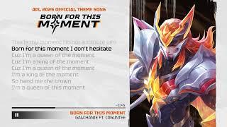 [LYRICS VIDEO] BORN FOR THIS MOMENT - APL 2025 Theme song by GALCHANIE ft. CDGuntee