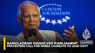 Bangladesh protesters want Nobel laureate Muhammad Yunus to lead government