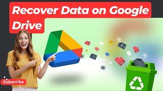 How to Recover Permanently Deleted Files and Folders on Google Drive