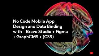 No Code Mobile App Design and Development   Bravo Studio + Figma + GraphCMS + CSS