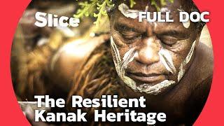 New Caledonia: Embracing the Timeless Kanak Way of Life | SLICE | FULL DOCUMENTARY