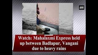 Watch: Mahalaxmi Express held up between Badlapur, Vangani due to heavy rains