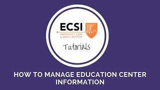 ECSI Tutorial: How to Manage Education Center Information