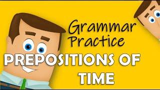 Prepositions of Time - Grammar Practice