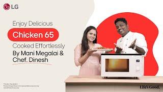 Chicken 65 with WiFi-enabled LG Scan to Cook Microwave Oven | Mani Megalai & Chef Dinesh | In Tamil