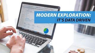 Modern Exploration: It's Data Driven