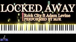 LOCKED AWAY By ROCK CITY ft ADAM LEVINE PIANO COVER