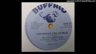 Love Brothers - Uzo Wakha Yini Lo Muzi