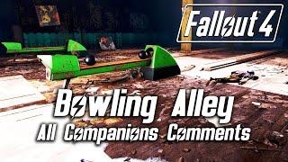 Fallout 4 - Bowling Alley - All Companions Comments