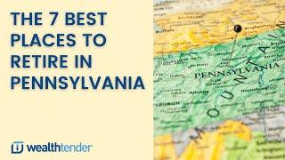 The 7 Best Places to Retire in Pennsylvania